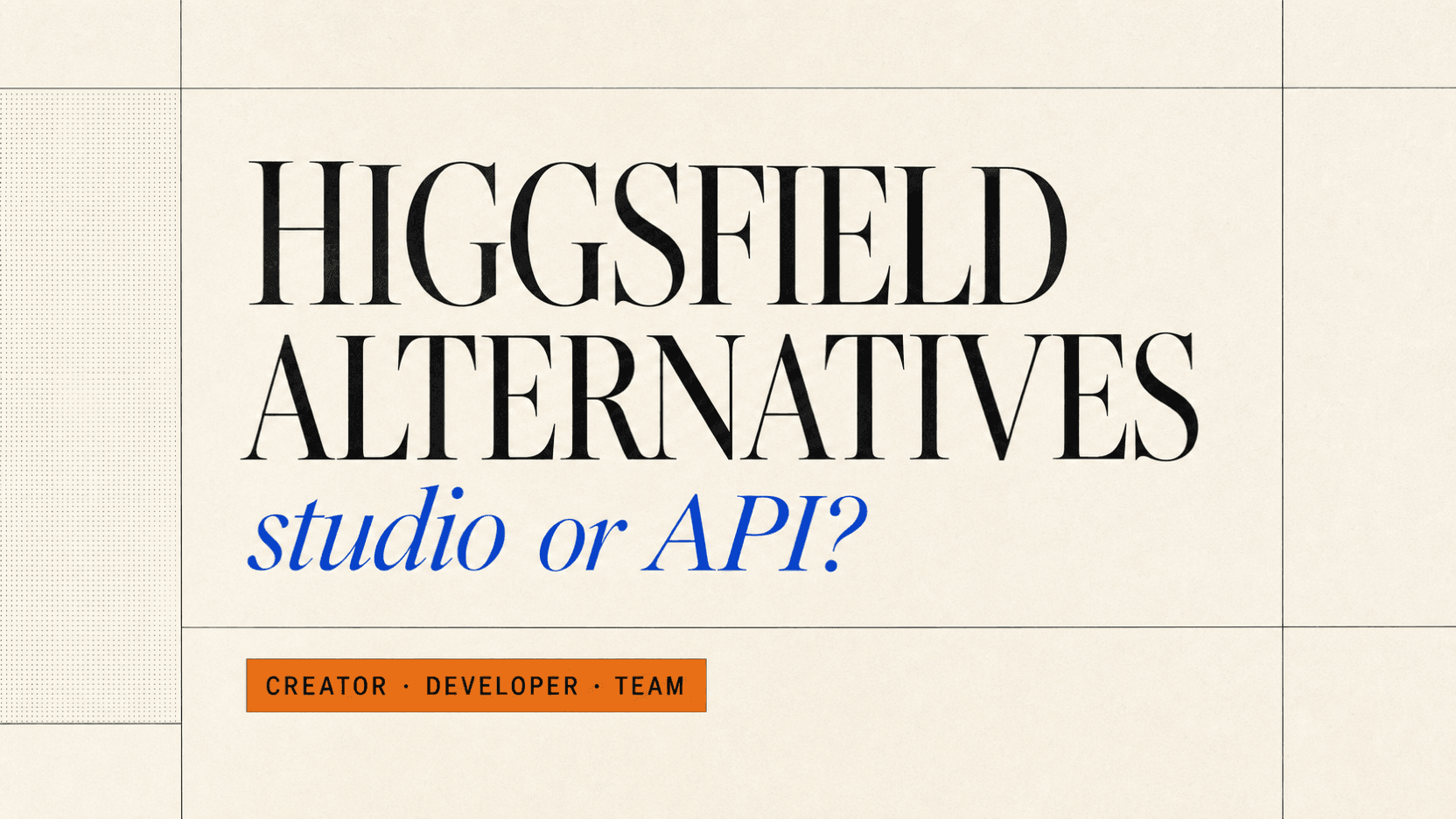 Best Higgsfield Alternatives for AI Video Creators and APIs Best Higgsfield Alternatives for AI Video Creators and APIs